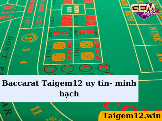 Baccarat Taigem12 uy tín-minh bạch