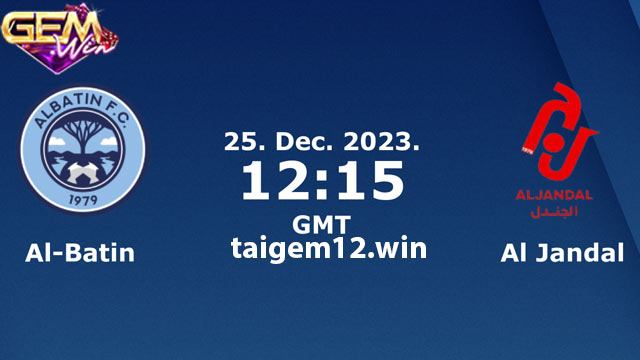 Dự đoán Al Batin vs Al Jandal 19h15 ngày 25/12