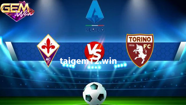 Dự đoán Fiorentina vs Torino lúc 00h30 30/12
