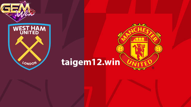 Dự đoán West Ham vs Man United 19h30 23/12