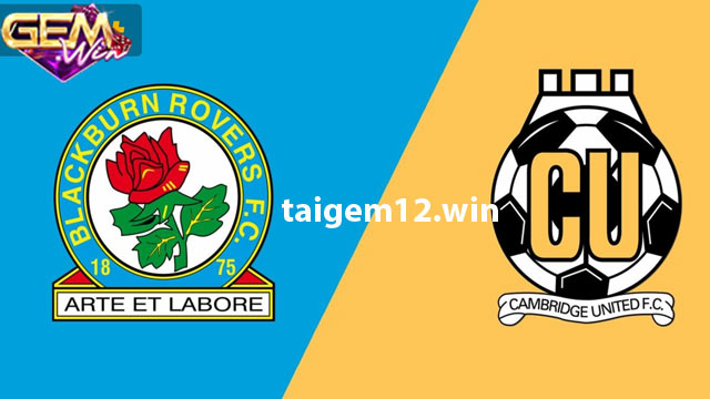 Dự đoán Blackburn Rovers vs Cambridge United 6/1 ở Gemwin