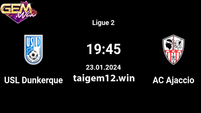 Dự đoán Dunkerque vs AC Ajaccio lúc 02h45 ngày 24/1
