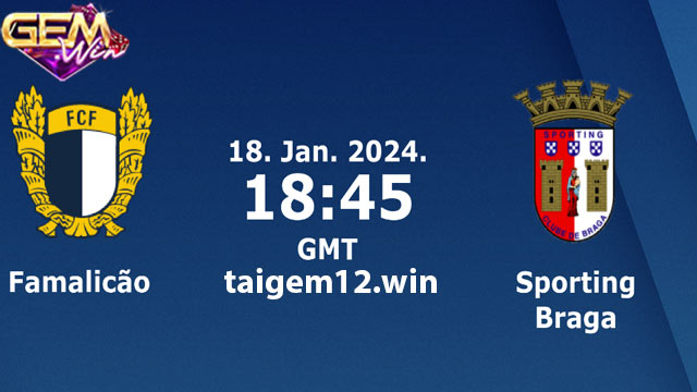 Dự đoán Famalicao vs SC Braga lúc 01h45 ngày 19/1
