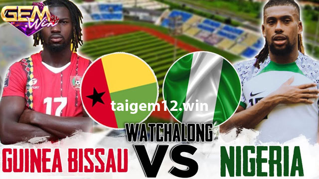 Dự đoán Guinea-Bissau vs Nigeria lúc 0h00 23/1
