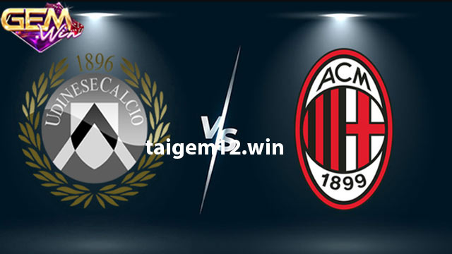 Dự đoán Udinese vs AC Milan lúc 2h45 21/1
