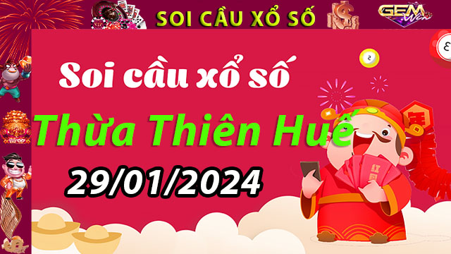 Soi cầu xổ số Thừa Thiên Huế 29/01/2024 – Dự đoán kết quả chính xác tại Gemwin