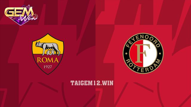 Dự đoán Roma vs Feyenoord ngày 23/2 lúc 03h00
