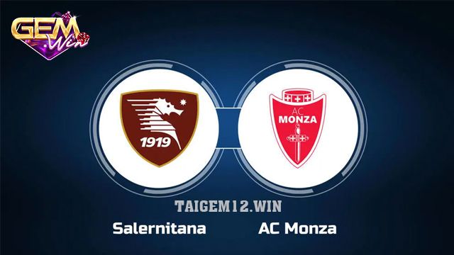 Dự đoán Salernitana vs Monza lúc 1h30 ngày 25/2