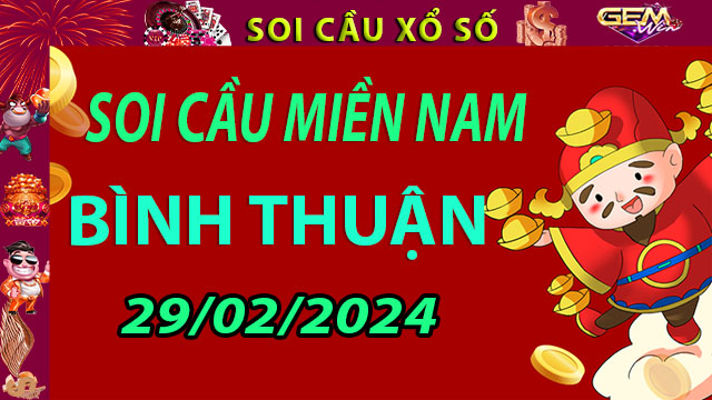 Soi cầu xổ số Bình Thuận 29/02/2024 – Thống kê XSMN từ Gemwin