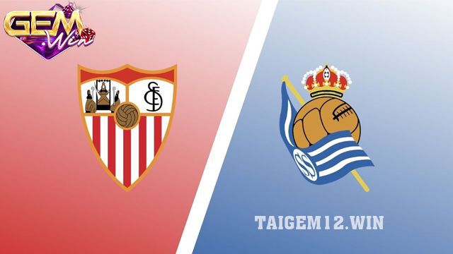 Dự đoán Sevilla vs Sociedad lúc 20h00 ngày 2/3